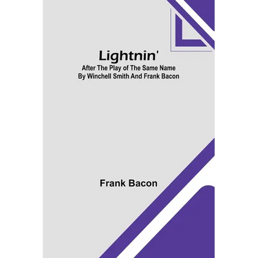 Lightnin': After the Play of the Same Name by Winchell Smith and Frank Bacon