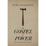 The Gospel of Power: Egoist Essays by Dora Marsden