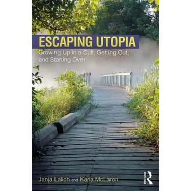 Escaping Utopia: Growing Up in a Cult, Getting Out, and Starting Over