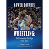 Lower Dauphin Wrestling: An Uncommon Heritage 1960-2024