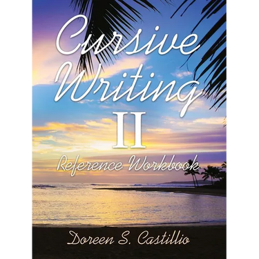 Cursive Writing Ii: Reference Workbook