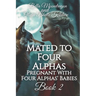 Mated to Four Alphas: Pregnant With Four Alphas' Babies Book 2