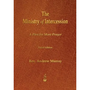 The Ministry of Intercession: A Plea for More Prayer