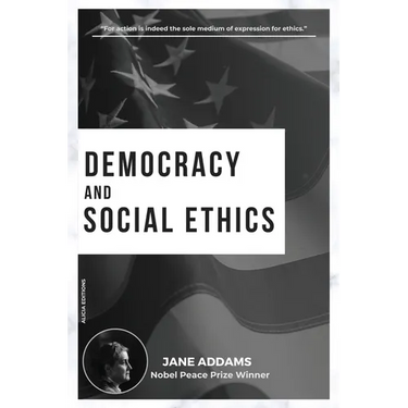 Democracy and Social Ethics: Nobel Peace Prize Winner