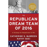The Republican Dream Team of 2016: A Strategy for Republicans to Win