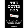 The Covid Con: How Deception, Lies, and Greed Gave Rise to The Pandemic Dictators