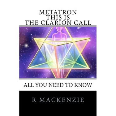 METATRON - This is the Clarion Call: The Ultimate guide for light-workers