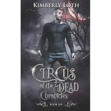 Circus of the Dead Chronicles: Book 6
