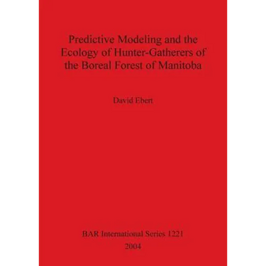 Predictive Modeling and the Ecology of Hunter-Gatherers of the Boreal Forest of Manitoba