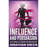 Influence and Persuasion: The Psychology of Leadership and Human Behavior