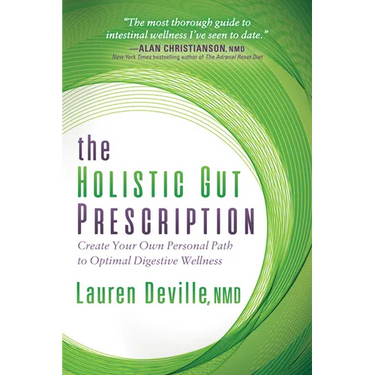 The Holistic Gut Prescription: Create Your Own Personal Path to Optimal Digestive Wellness