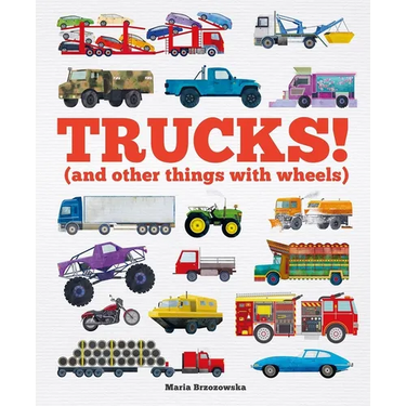 Trucks!: (And Other Things with Wheels)