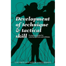 Development of Technique & Tactical Skill: A practical guide for coaches, parents & athletes