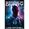 Shadows of Divinity: A Dystopian Alien Invasion Adventure