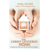 The Christ-Centered Home: Turning Your Kids into Christ-Centered Disciples