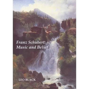 Franz Schubert: Music and Belief