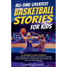 All-Time Greatest Basketball Stories For Kids