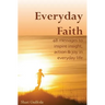Everyday Faith: 48 Messages to Inspire Insight, Action & Joy in Everyday Life