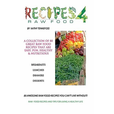 80 Awesome Raw Food Recipes You Can't Live Without: Raw Food Recipes & Tips For Living A Healthy Life