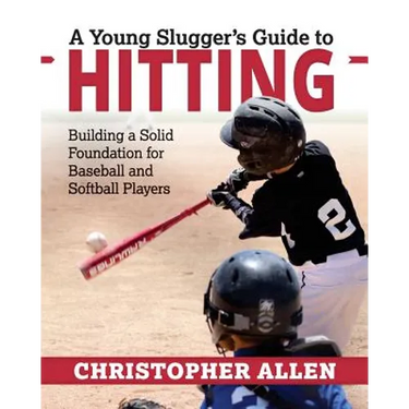 A Young Slugger's Guide to Hitting: Building a Solid Foundation for Baseball and Softball Players