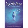 Say His Name: A Mother's Grief