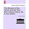 The Borders of the Tamar and the Tavy; Their Natural History, Etc. a New Edition.