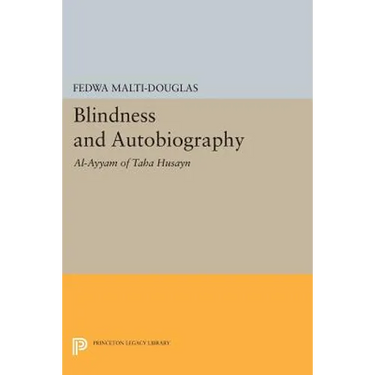 Blindness and Autobiography: Al-Ayyam of Taha Husayn