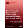Innovation and Evidence for Achieving TB Elimination in the Asia-Pacific Region