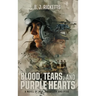 Blood, Tears, and Purple Hearts: A Novel of War, Disability and PTSD