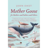 Mother Goose for Mothers and Fathers and Others: A Historical Look at Nursery Rhymes: Their Words and Those Who Used Them