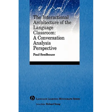 The Interactional Architecture of the Language Classroom: A Conversation Analysis Perspective