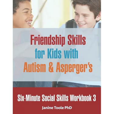 Six-Minute Social Skills Workbook 3: Friendship Skills for Kids with Autism & Asperger's
