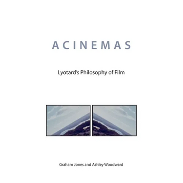 Acinemas: Lyotard's Philosophy of Film