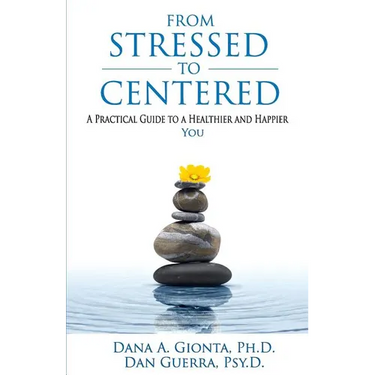 From Stressed To Centered: A Practical Guide To A Healthier And Happier You