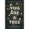 You Are a Tree: And Other Metaphors to Nourish Life, Thought, and Prayer