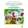 Theory in School-Based Occupational Therapy Practice: A Practical Application