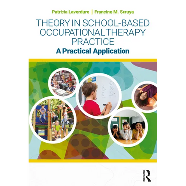Theory in School-Based Occupational Therapy Practice: A Practical Application