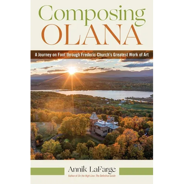Composing Olana: A Journey on Foot Through Frederic Church's Greatest Work of Art