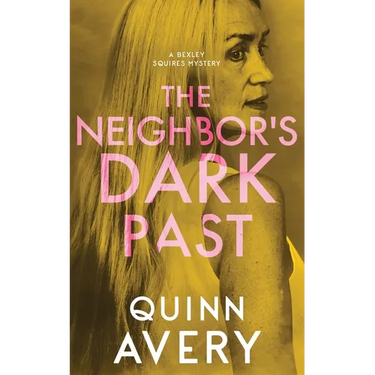 The Neighbor's Dark Past: A Bexley Squires Mystery Book 6