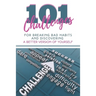 101 Challenges For Breaking Bad Habits and Discovering A Better Version Of Yourself: 30-Day Challenges With 101 Ready Goals And Resolutions & Motivati