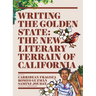 Writing the Golden State: The New Literary Terrain of California