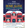 The Unofficial Home Alone Cookbook: From a Lovely Cheese Pizza to a Highly Nutritious Mac and Cheese Dinner, Tasty Meals Inspired by a Holiday Classic