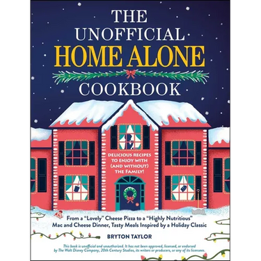 The Unofficial Home Alone Cookbook: From a Lovely Cheese Pizza to a Highly Nutritious Mac and Cheese Dinner, Tasty Meals Inspired by a Holiday Classic