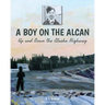 A Boy on the Alcan: Up and Down the Alaska Highway