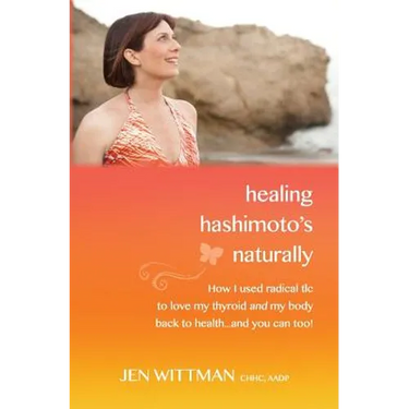 Healing Hashimoto's Naturally: How I used radical TLC to love my thyroid and my body back to health...and you can too!
