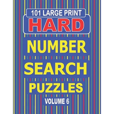 101 Large Print Hard Number Search Puzzles Volume 6: A one puzzle per page book for adults and teens who enjoy challenging number games.