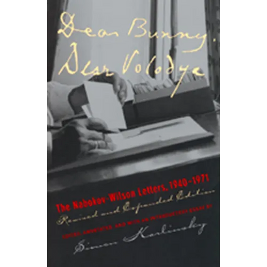 Dear Bunny, Dear Volodya: The Nabokov-Wilson Letters, 1940-1971, Revised and Expanded Edition