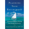 Planning Your Retirement: A Practical Guide for Turning Your Dreams Into Reality