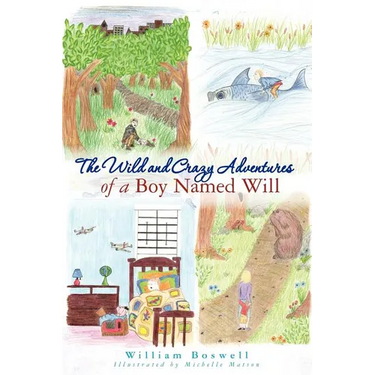 The Wild and Crazy Adventures of A Boy Named Will