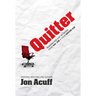 Quitter: Closing the Gap Between Your Day Job and Your Dream Job